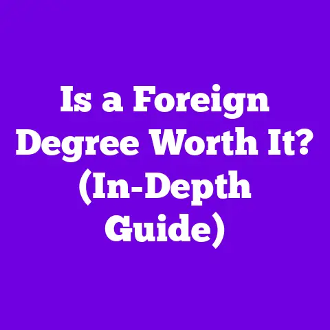 Is a Foreign Degree Worth It? (In-Depth Guide)